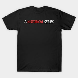 A historical series T-Shirt